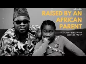 Video: Segun Pryme – Raised By An African Parent: American Daughter Threatens African Dad